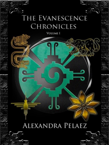 The Evanescence Chronicles: Volume I by Alexandra Pelaez