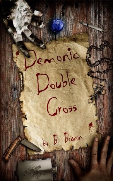 Demonic Double Cross by B Branin