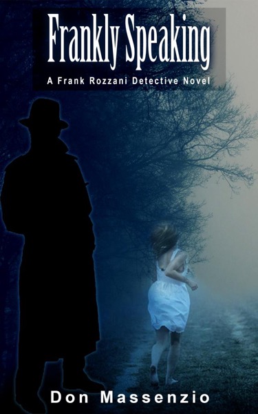 Frankly Speaking - A Frank Rozzani Detective Novel (#1) by Don Massenzio