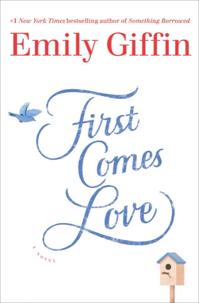 First Comes Love by Emily Giffin