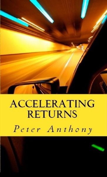 Accelerating Returns by Peter Anthony