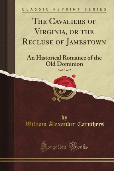 The Cavaliers of Virginia, vol. 1 of 2 by William Alexander Caruthers