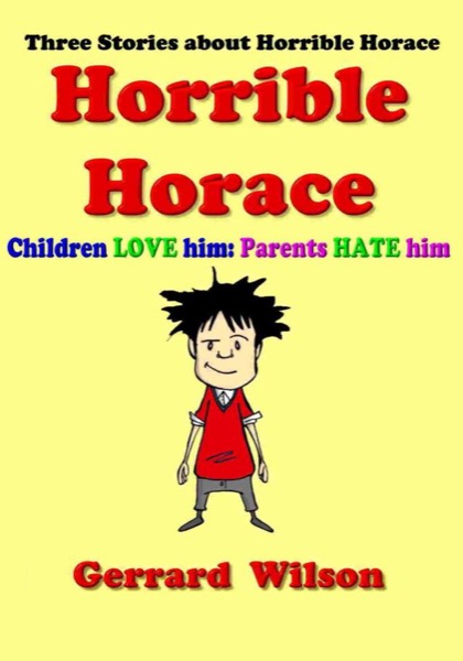 Horrible Horace by Gerrard Wllson