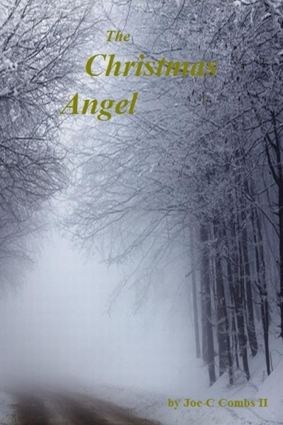 The Christmas Angel by Joe C Combs 2nd
