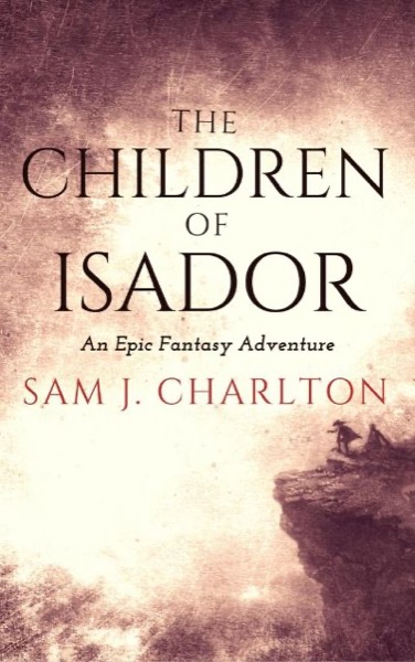 The Children of Isador by Sam J. Charlton