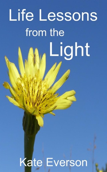 Life Lessons from the Light by Kate Everson