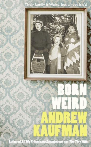 Born Weird by Andrew Kaufman