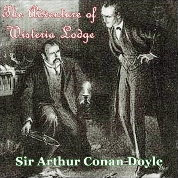 The Adventure of Wisteria Lodge by Arthur Conan Doyle