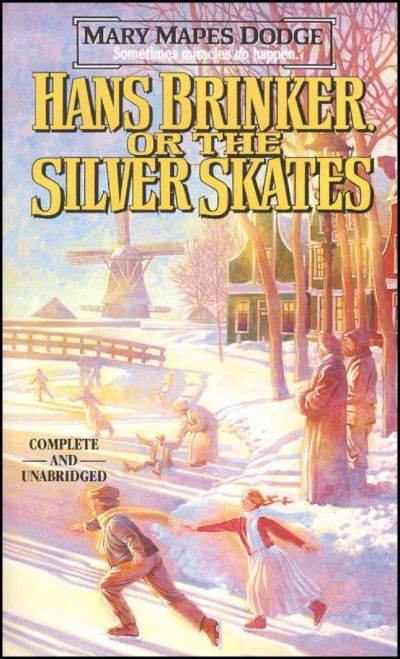 Hans Brinker; Or, The Silver Skates by Mary Mapes Dodge