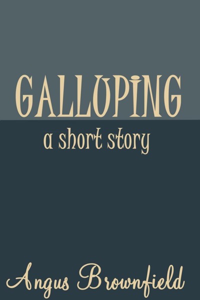 Galluping, a short story by Angus Brownfield