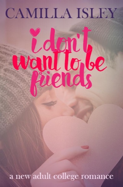 I Don''t Want to Be Friends by Camilla Isley