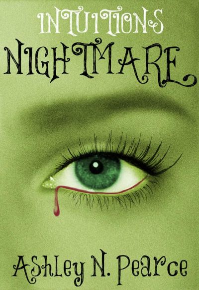 Intuitions Nightmare by Ashley N. Pearce