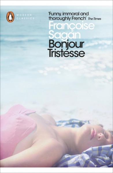 Bonjour Tristesse & a Certain Smile by Françoise Sagan