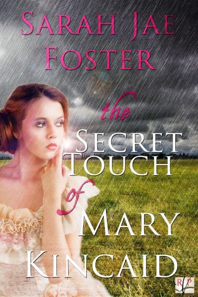 The Secret Touch of Mary Kincaid by Sarah Jae Foster