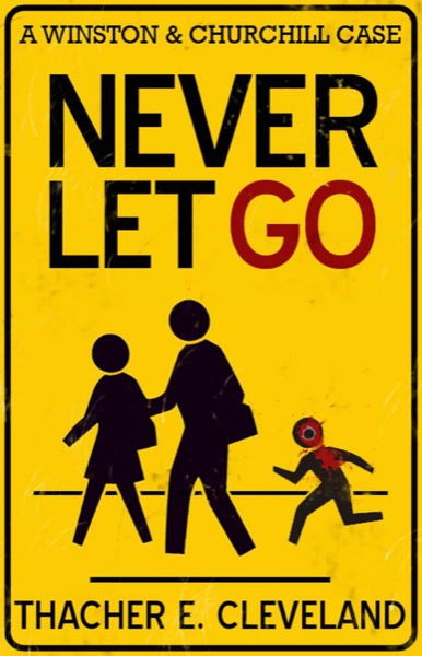 Never Let Go: A Winston & Churchill Case by Thacher E. Cleveland