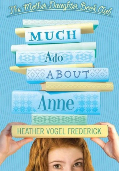 Much Ado About Anne by Heather Vogel Frederick