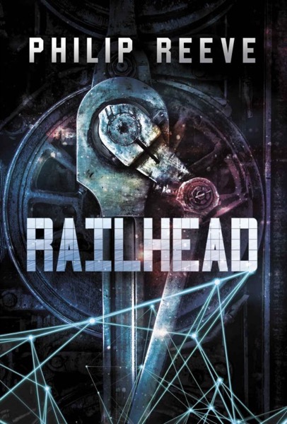 Railhead by Philip Reeve