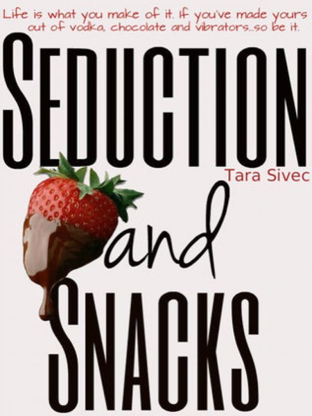 Seduction and Snacks by Tara Sivec