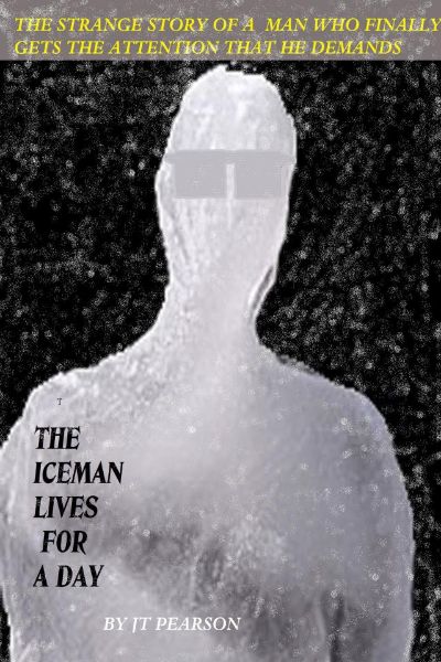 The Iceman Lives for One Day by JT Pearson