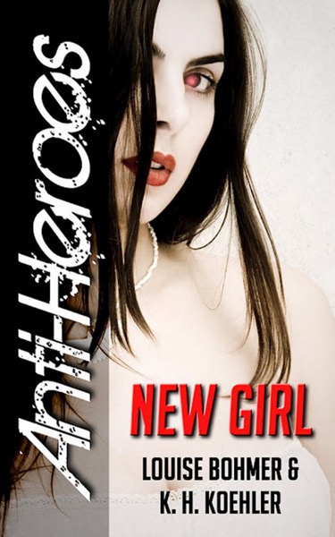 New Girl (Anti-Heroes Book I) by Louise Bohmer