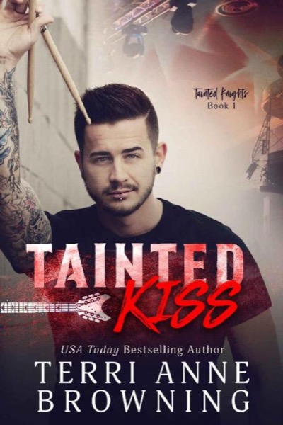 Tainted Kiss (Tainted Knights Book 1) by Terri Anne Browning