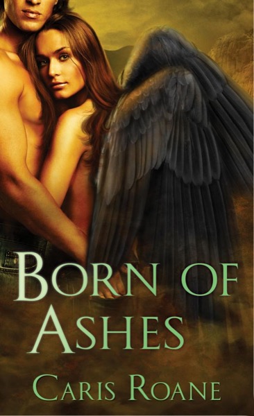 Born of Ashes by Caris Roane