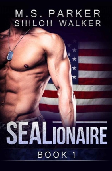 SEALionaire Book 1: A Military Romance by M. S. Parker