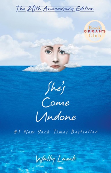 She's Come Undone by Wally Lamb