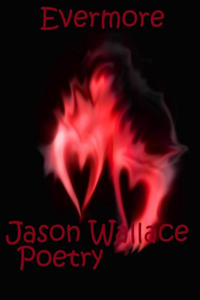 Evermore by Jason Wallace Poetry