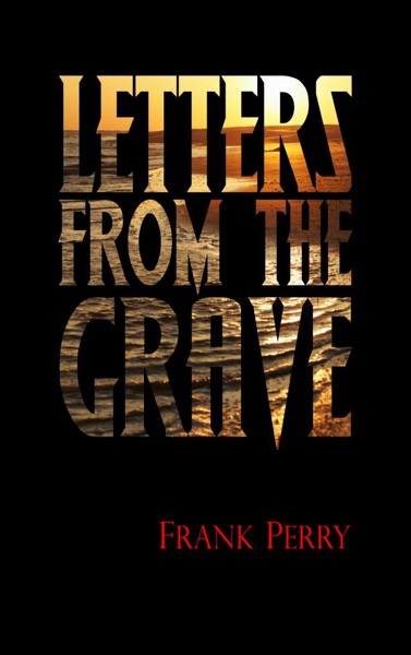 Letters From the Grave by Frank Perry