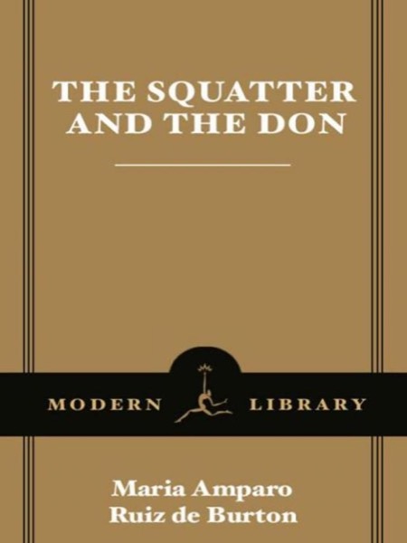 The Squatter and the Don by María Amparo Ruiz de Burton