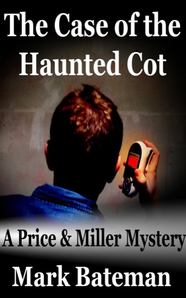 The Case of the Haunted Cot by Mark Bateman