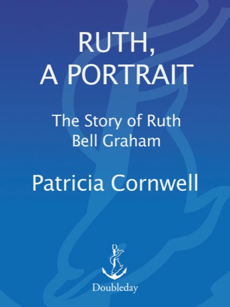 Ruth, a Portrait: The Story of Ruth Bell Graham by Patricia Cornwell