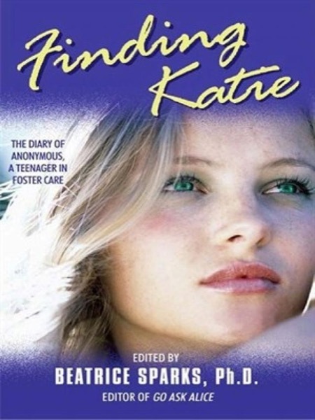 Finding Katie: The Diary of Anonymous, a Teenager in Foster Care by Beatrice Sparks