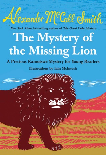 The Mystery of the Missing Lion by Alexander McCall Smith