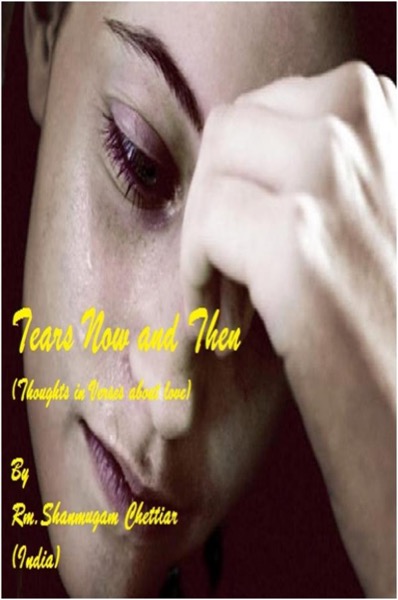 TEARS NOW AND THEN by Rm Shanmugam Chettiar