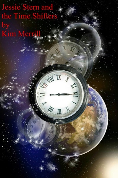 Jessie Stern and the Time Shifters by Kim Merrill