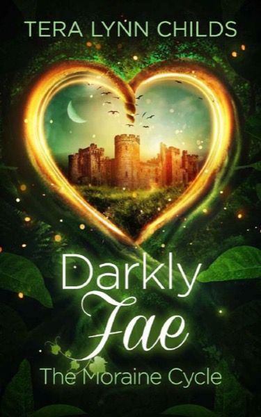 Darkly Fae: The Moraine Cycle by Tera Lynn Childs