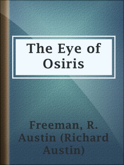 The Eye of Osiris by R. Austin Freeman