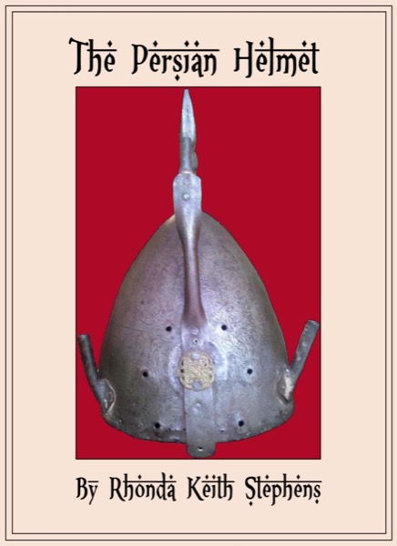 The Persian Helmet by Rhonda Keith