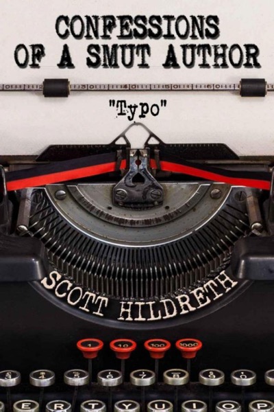 Confessions of a Smut Author by Scott Hildreth