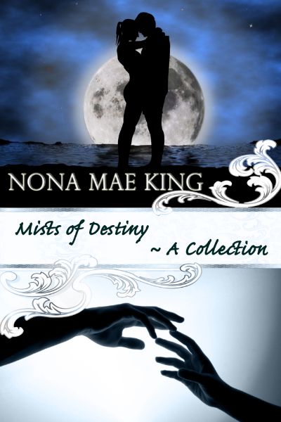 Mists of Destiny (A Collection) by Nona Mae King