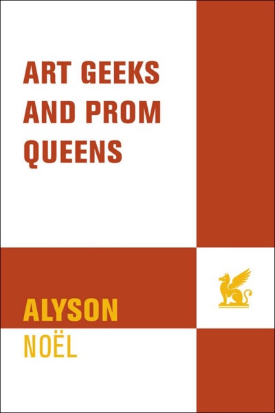 Art Geeks and Prom Queens by Alyson Noel