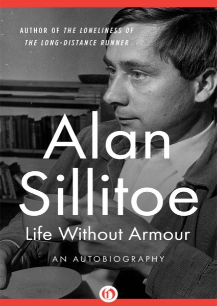 Life Without Armour by Alan Sillitoe