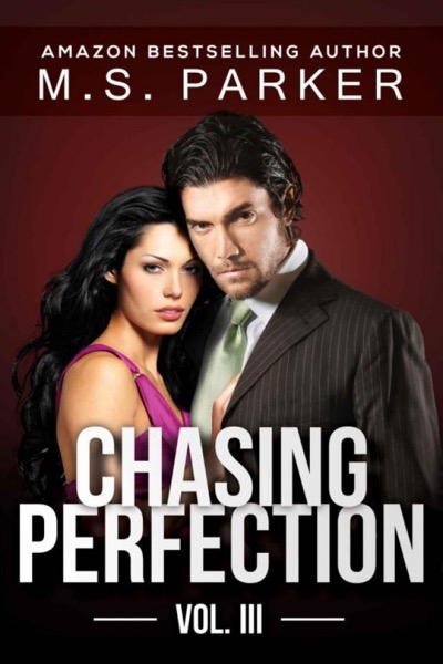 Chasing Perfection: Vol. III by M. S. Parker