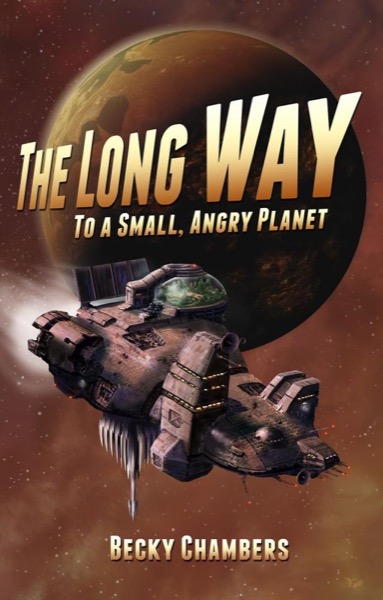 The Long Way to a Small, Angry Planet by Becky Chambers