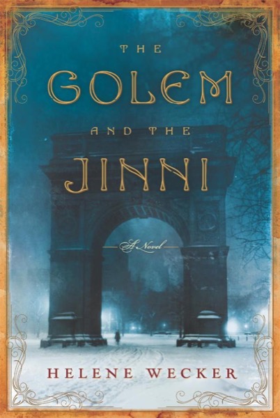 The Golem and the Jinni by Helene Wecker