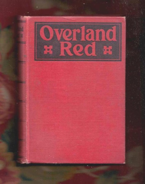 Overland Red: A Romance of the Moonstone Cañon Trail by Henry Herbert Knibbs