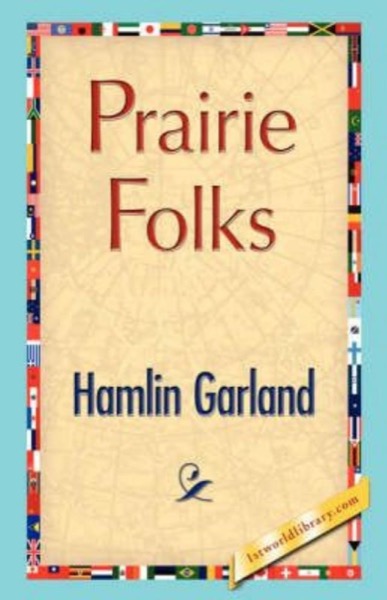 Prairie Folks by Hamlin Garland