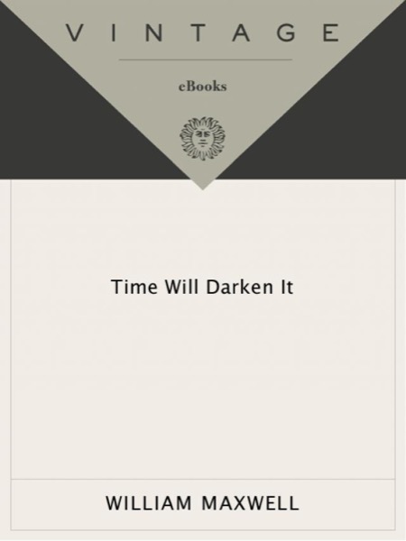 Time Will Darken It Time Will Darken It by William Maxwell